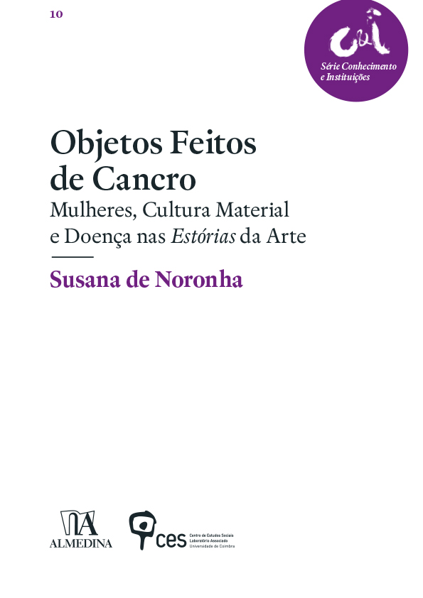 Objetos Feitos de Cancro: Mulheres, Cultura Material e Doença nas Estórias da Arte